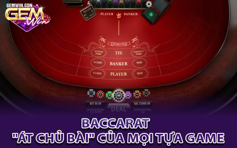 Baccarat – "Át chủ bài" của mọi tựa game