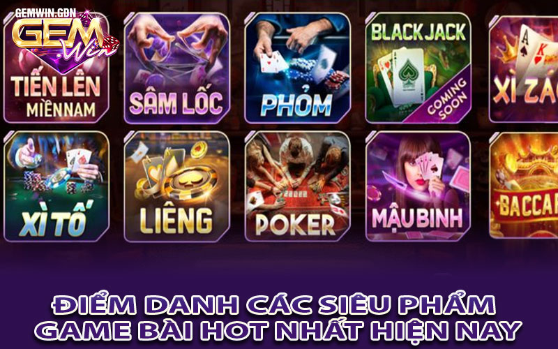 Điểm danh các siêu phẩm game bài hot nhất hiện nay