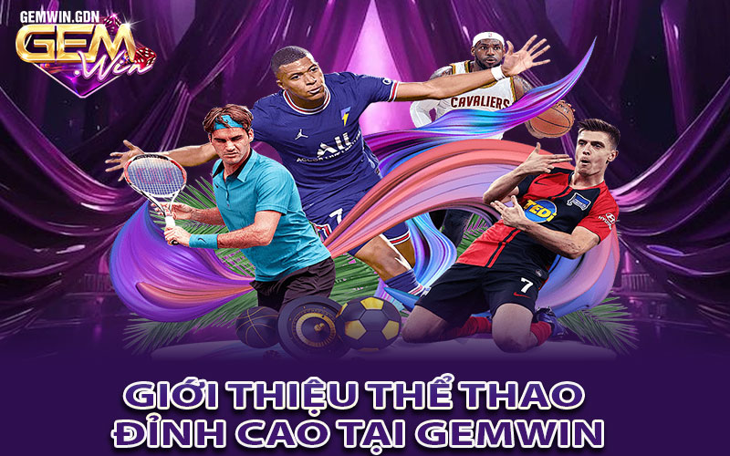 Giới thiệu thể thao đỉnh cao tại Gemwin
