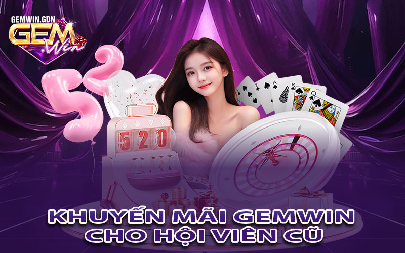 Khuyến mãi Gemwin cho hội viên cũ