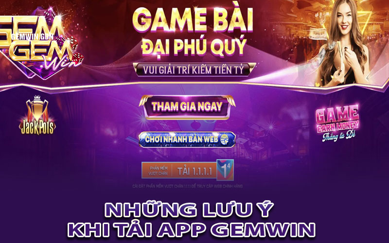 Những lưu ý khi tải app Gemwin