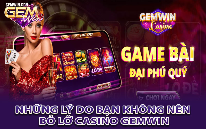 Những lý do bạn không nên bỏ lỡ casino Gemwin