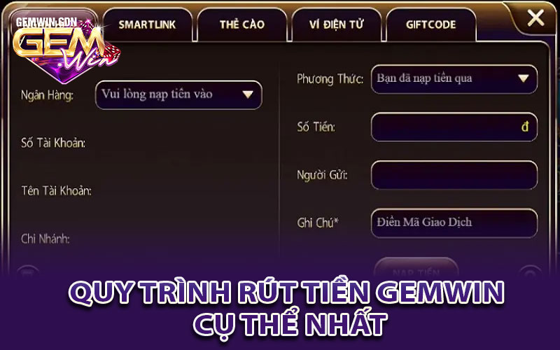 Quy trình rút tiền Gemwin cụ thể nhất