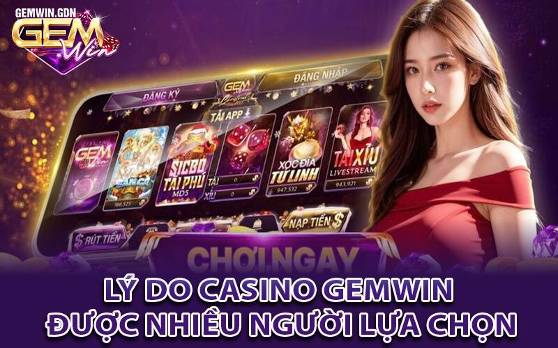 Sân chơi casino Gemwin – Lý do được nhiều người tin tưởng?